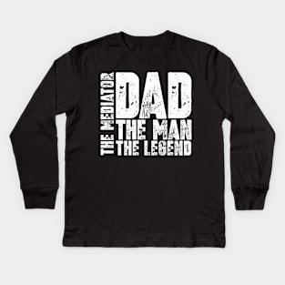 Dad The Man The Mediator The Legend Kids Long Sleeve T-Shirt